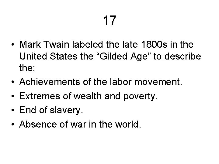17 • Mark Twain labeled the late 1800 s in the United States the