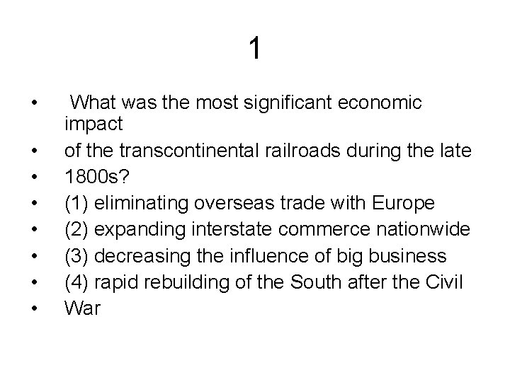 1 • • What was the most significant economic impact of the transcontinental railroads