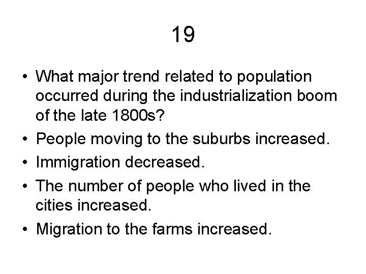 19 • What major trend related to population occurred during the industrialization boom of