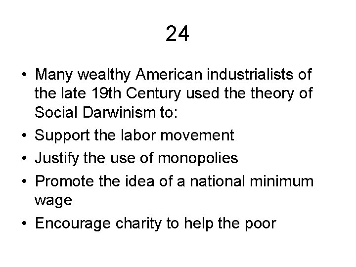 24 • Many wealthy American industrialists of the late 19 th Century used theory