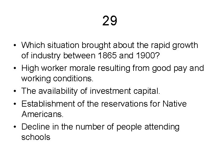 29 • Which situation brought about the rapid growth of industry between 1865 and