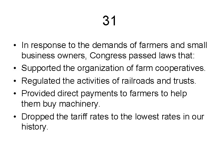 31 • In response to the demands of farmers and small business owners, Congress