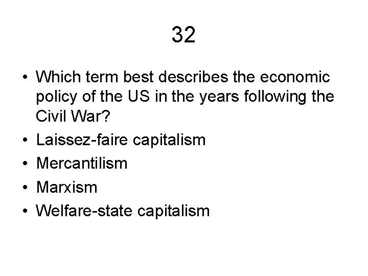 32 • Which term best describes the economic policy of the US in the