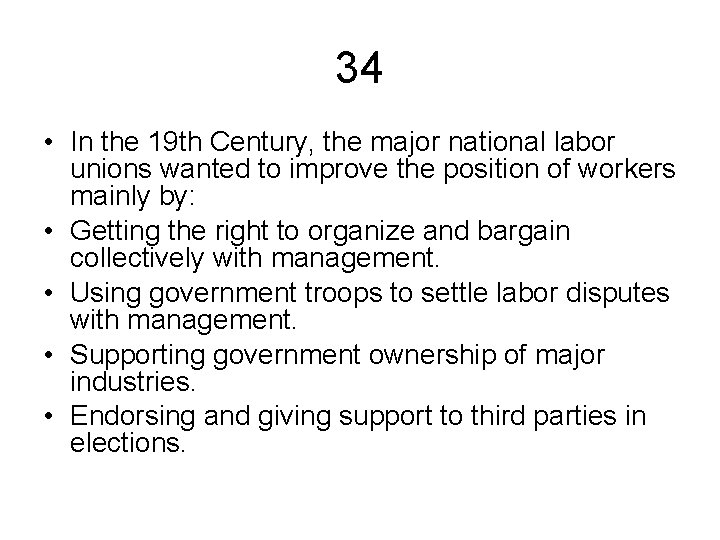 34 • In the 19 th Century, the major national labor unions wanted to