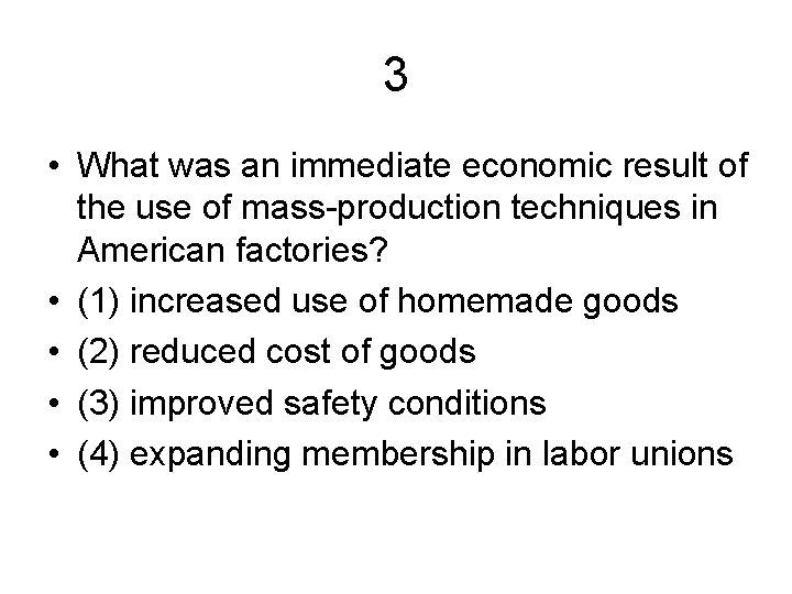 3 • What was an immediate economic result of the use of mass-production techniques