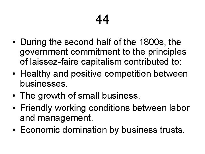 44 • During the second half of the 1800 s, the government commitment to