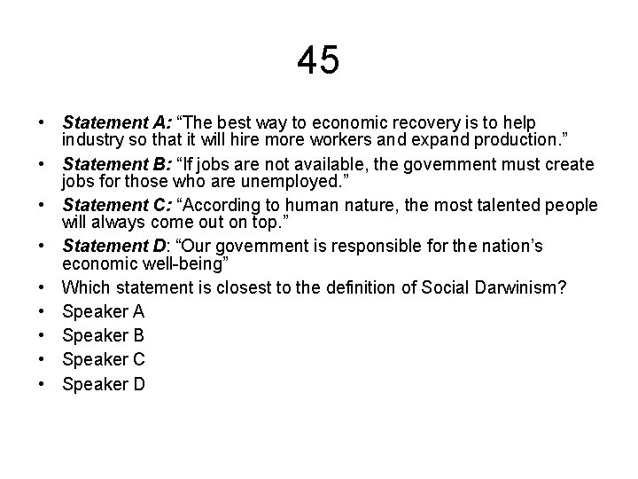 45 • Statement A: “The best way to economic recovery is to help industry