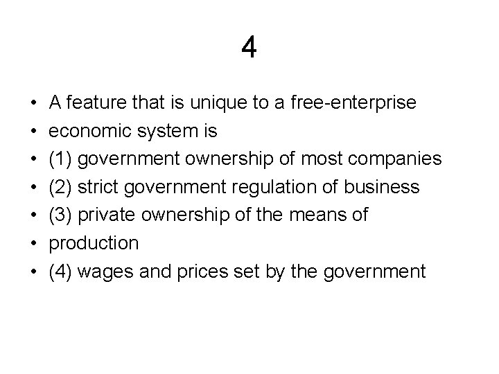 4 • • A feature that is unique to a free-enterprise economic system is