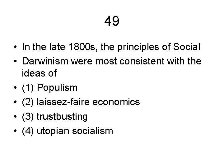 49 • In the late 1800 s, the principles of Social • Darwinism were