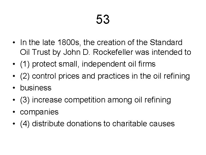 53 • In the late 1800 s, the creation of the Standard Oil Trust