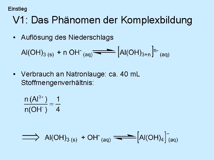 Einstieg V 1: Das Phänomen der Komplexbildung • Auflösung des Niederschlags • Verbrauch an