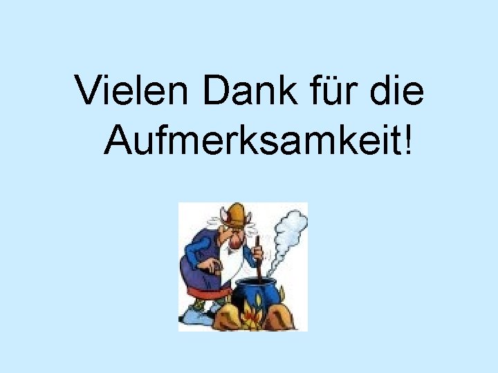 Vielen Dank für die Aufmerksamkeit! 