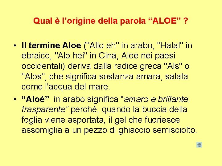 Qual è l’origine della parola “ALOE” ? • Il termine Aloe ("Allo eh" in