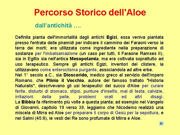 Percorso Storico dell'Aloe dall’antichità …. Definita pianta dell'immortalità dagli antichi Egizi, essa veniva piantata
