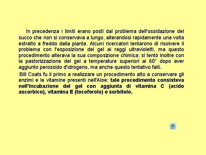  In precedenza i limiti erano posti dal problema dell'ossidazione del succo che non