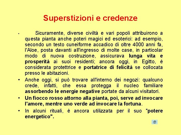 Superstizioni e credenze diverse civiltà e vari popoli attribuirono a questa pianta anche poteri