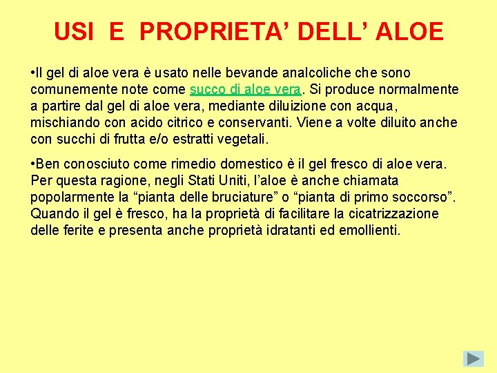 USI E PROPRIETA’ DELL’ ALOE • Il gel di aloe vera è usato nelle