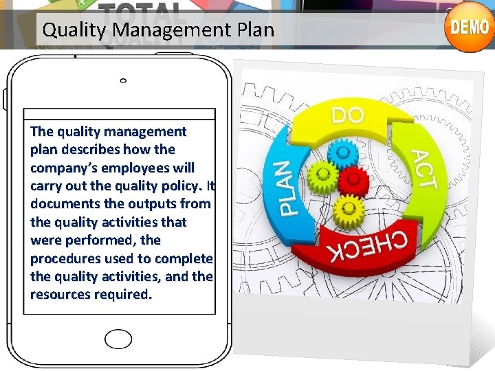 Quality Management Plan The quality management plan describes how the company’s employees will carry