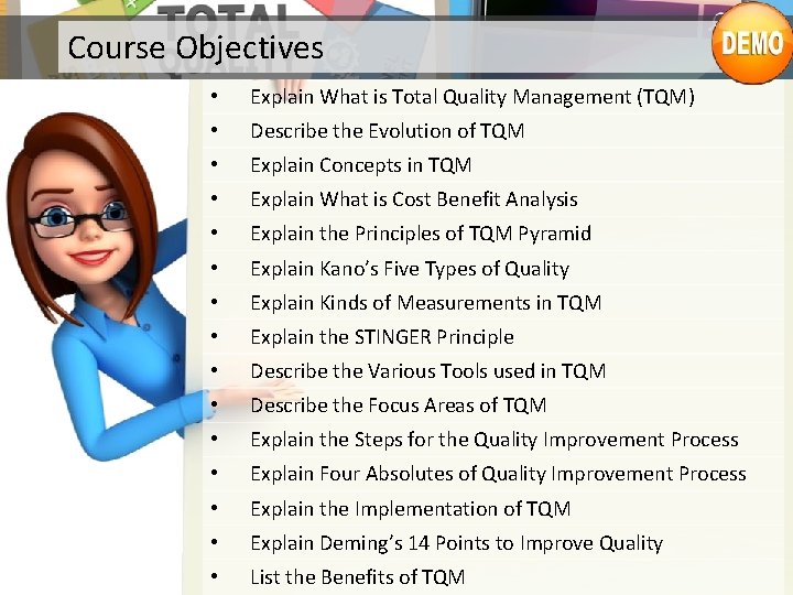 Course Objectives • Explain What is Total Quality Management (TQM) • Describe the Evolution