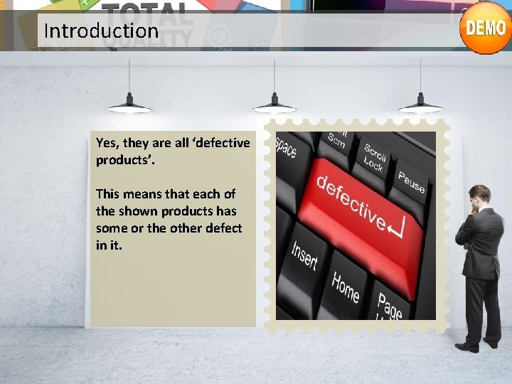 Introduction Yes, they are all ‘defective products’. This means that each of the shown