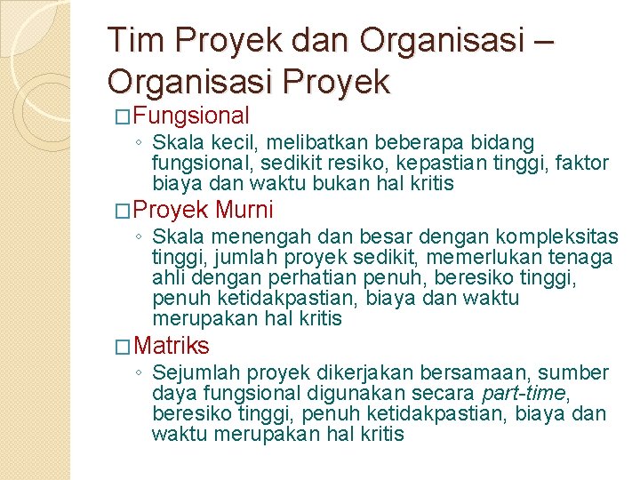 Tim Proyek dan Organisasi – Organisasi Proyek �Fungsional ◦ Skala kecil, melibatkan beberapa bidang