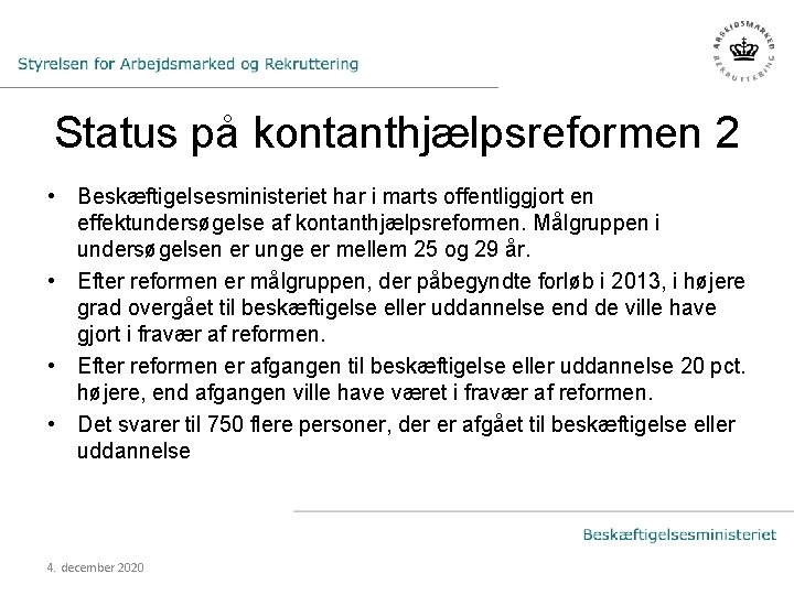 Status på kontanthjælpsreformen 2 • Beskæftigelsesministeriet har i marts offentliggjort en effektundersøgelse af kontanthjælpsreformen.