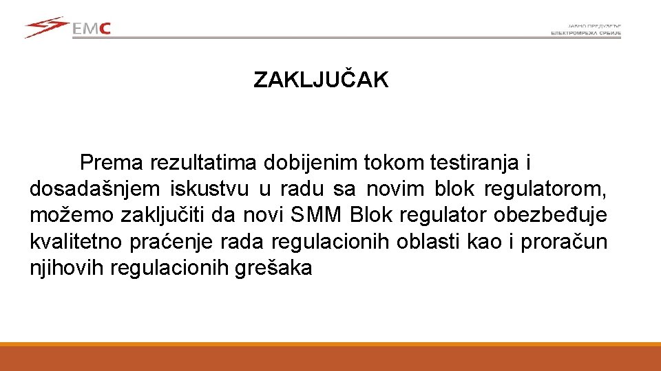 ZAKLJUČAK Prema rezultatima dobijenim tokom testiranja i dosadašnjem iskustvu u radu sa novim blok