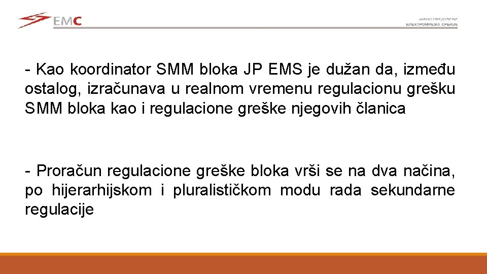 - Kao koordinator SMM bloka JP EMS je dužan da, između ostalog, izračunava u