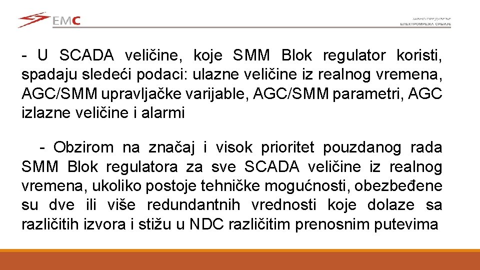 - U SCADA veličine, koje SMM Blok regulator koristi, spadaju sledeći podaci: ulazne veličine