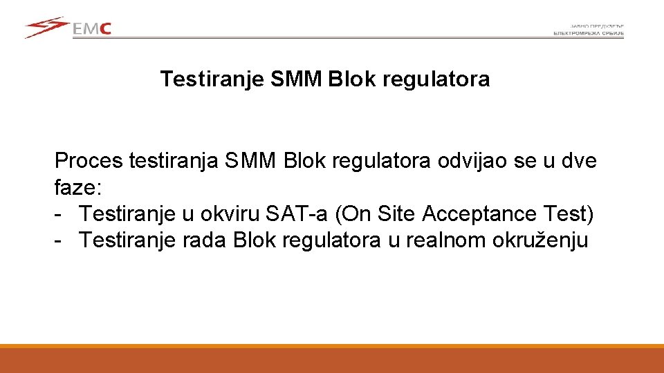 Testiranje SMM Blok regulatora Proces testiranja SMM Blok regulatora odvijao se u dve faze: