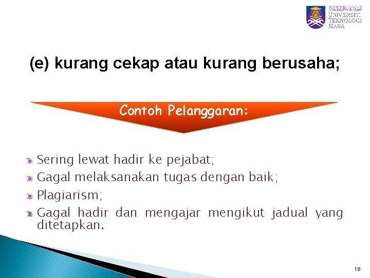 (e) kurang cekap atau kurang berusaha; Contoh Pelanggaran: Sering lewat hadir ke pejabat; Gagal