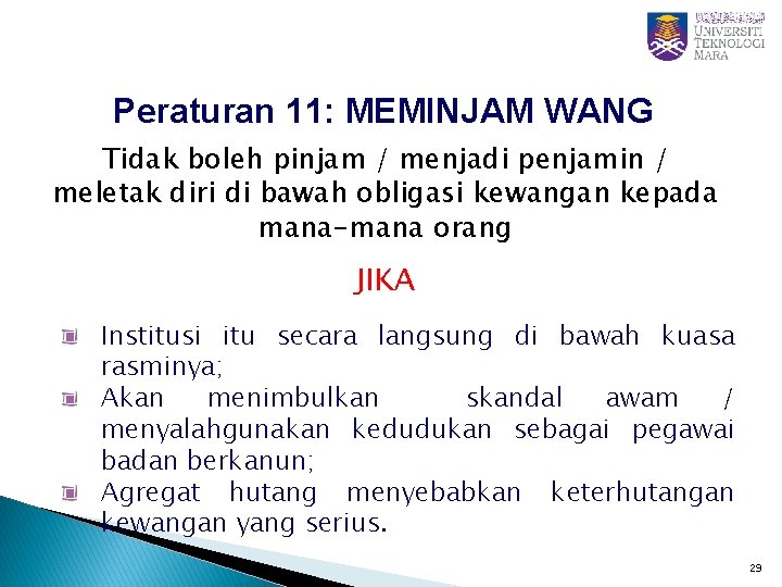 Peraturan 11: MEMINJAM WANG Tidak boleh pinjam / menjadi penjamin / meletak diri di