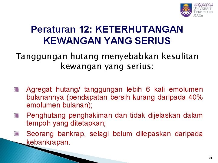 Peraturan 12: KETERHUTANGAN KEWANGAN YANG SERIUS Tanggungan hutang menyebabkan kesulitan kewangan yang serius: Agregat Peraturan 12: KETERHUTANGAN KEWANGAN YANG SERIUS Tanggungan hutang menyebabkan kesulitan kewangan yang serius: Agregat