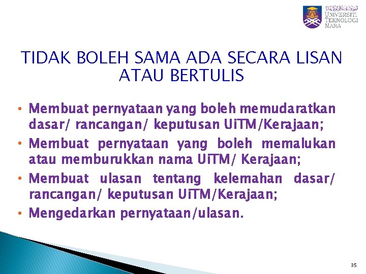 TIDAK BOLEH SAMA ADA SECARA LISAN ATAU BERTULIS • Membuat pernyataan yang boleh memudaratkan