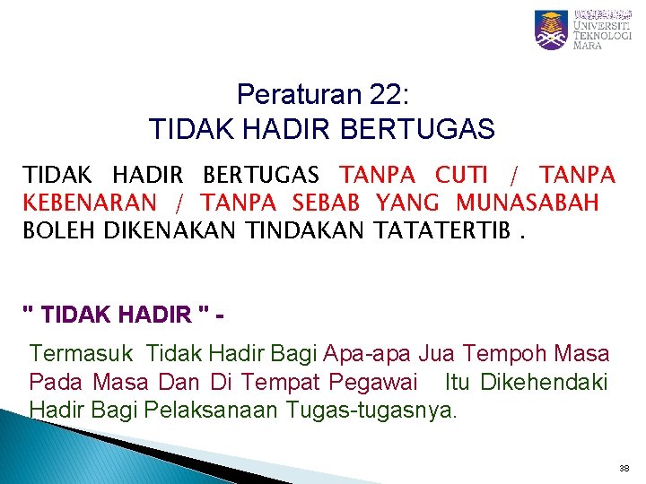 Peraturan 22: TIDAK HADIR BERTUGAS TANPA CUTI / TANPA KEBENARAN / TANPA SEBAB YANG