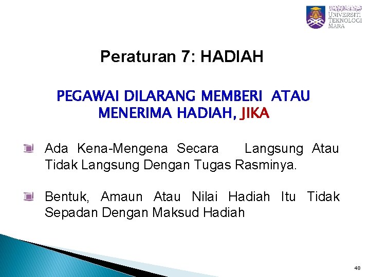 Peraturan 7: HADIAH PEGAWAI DILARANG MEMBERI ATAU MENERIMA HADIAH, JIKA Ada Kena-Mengena Secara Langsung