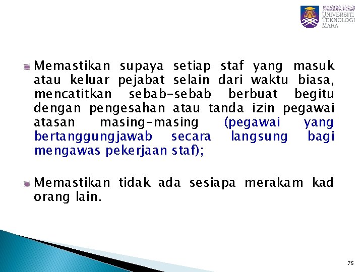 Memastikan supaya setiap staf yang masuk atau keluar pejabat selain dari waktu biasa, mencatitkan Memastikan supaya setiap staf yang masuk atau keluar pejabat selain dari waktu biasa, mencatitkan