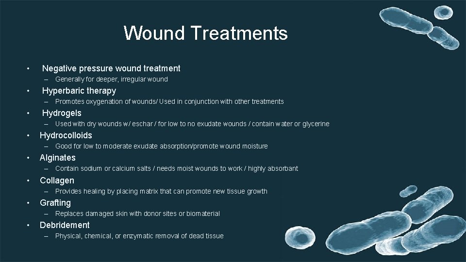 Wound Treatments • Negative pressure wound treatment – Generally for deeper, irregular wound •