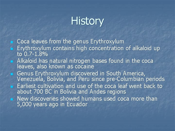 History n n n Coca leaves from the genus Erythroxylum contains high concentration of