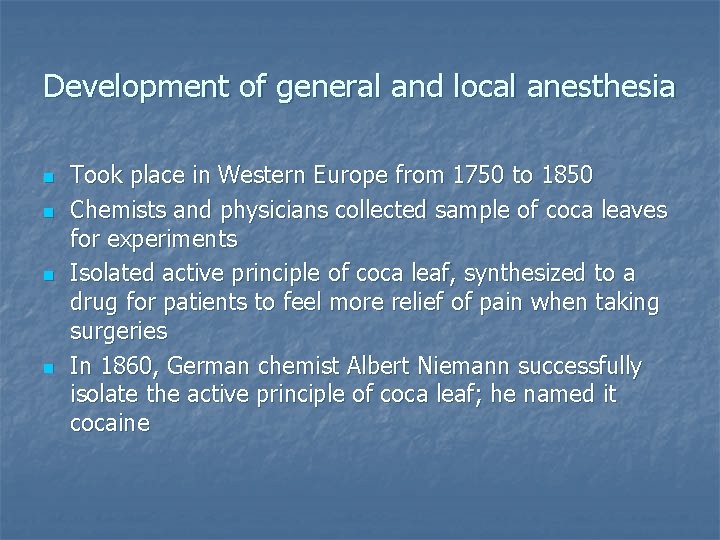 Development of general and local anesthesia n n Took place in Western Europe from