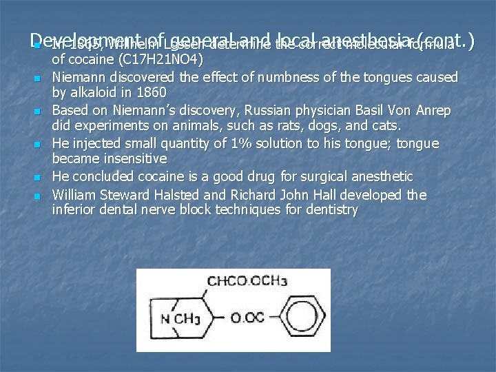 Development of general and local anesthesia (cont. ) n In 1865, Willhelm Lossen determine