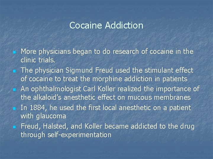 Cocaine Addiction n n More physicians began to do research of cocaine in the
