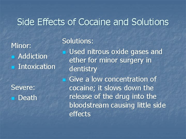 Side Effects of Cocaine and Solutions: Minor: n Used nitrous oxide gases and n
