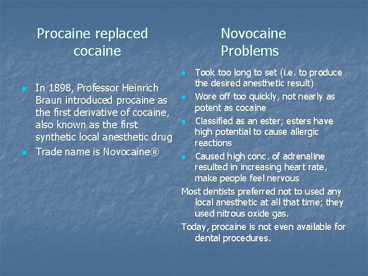 Procaine replaced cocaine Novocaine Problems Took too long to set (i. e. to produce