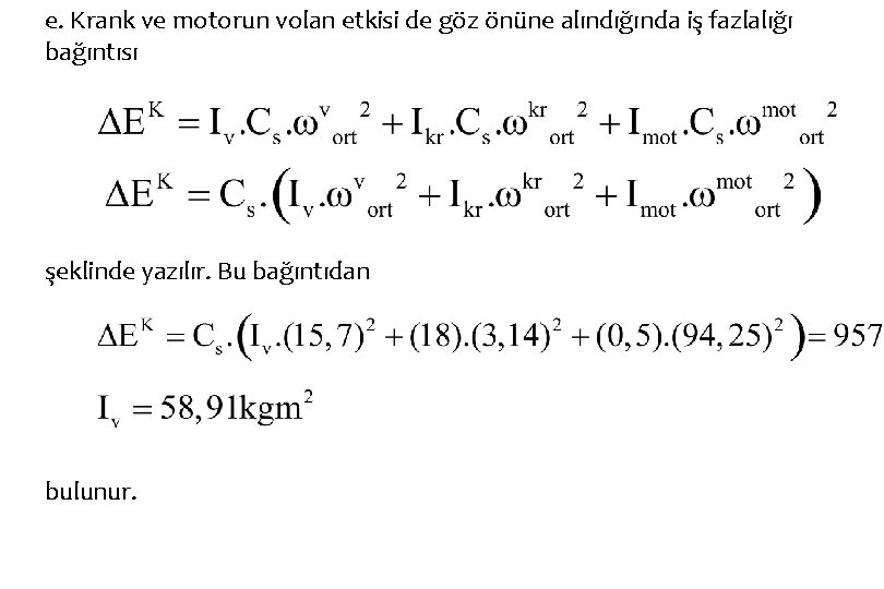 e. Krank ve motorun volan etkisi de göz önüne alındığında iş fazlalığı bağıntısı şeklinde