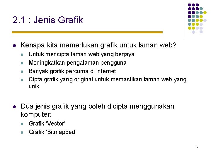 2. 1 : Jenis Grafik l Kenapa kita memerlukan grafik untuk laman web? l