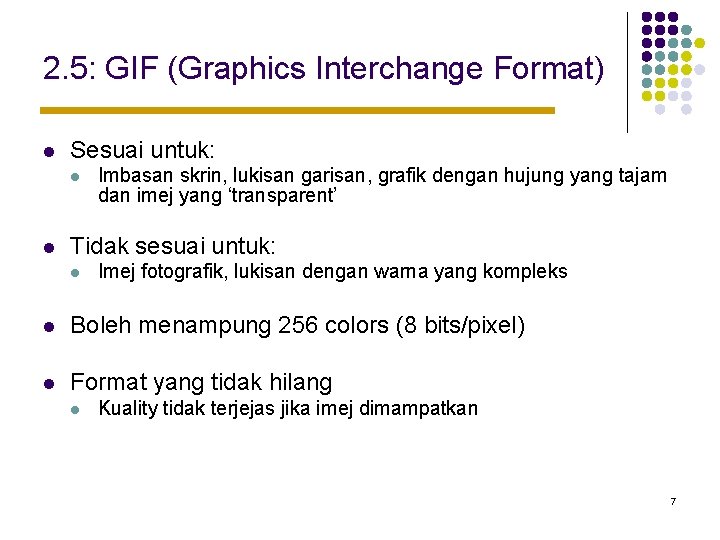 2. 5: GIF (Graphics Interchange Format) l Sesuai untuk: l l Imbasan skrin, lukisan