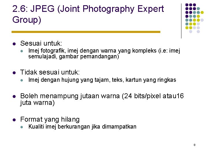 2. 6: JPEG (Joint Photography Expert Group) l Sesuai untuk: l l Imej fotografik,