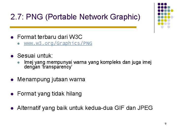 2. 7: PNG (Portable Network Graphic) l Format terbaru dari W 3 C l