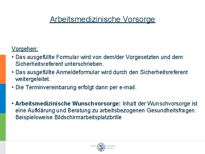 Arbeitsmedizinische Vorsorge Vorgehen: • Das ausgefüllte Formular wird von dem/der Vorgesetzten und dem Sicherheitsreferent